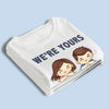 I'm Yours No Returns Or Refunds - Family Personalized Custom Unisex T-shirt, Hoodie, Sweatshirt - Gift For Family Members