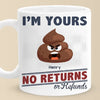 Funny Icon I'm Yours, No Returns Or Refunds - Family Personalized Custom Mug - Gift For Family Members