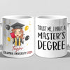 Trust Me, I Have A Master's Degree - Family Personalized Custom Mug - Graduation Gift For Family Members, Siblings, Brothers, Sisters