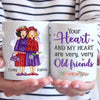 Your Heart And My Heart Are Very Old Friends - Bestie Personalized Custom Mug - Gift For Best Friends, BFF, Sisters
