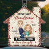 Drive Safe Handsome - Couple Personalized Custom Car Ornament - Acrylic Custom Shaped - Gift For Husband Wife, Anniversary