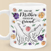 The Eternal Friendship Between Mother and Daughter - Family Personalized Custom 3D Inflated Effect Printed Mug - Gift For Mom, Daughter