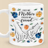 A Daughter Is The Forever Friend Every Mother Needs - Family Personalized Custom 3D Inflated Effect Printed Mug - Gift For Mom, Daughter