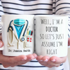Let’s Just Assume I’m Right, Because I Am - Nurse Personalized Custom 3D Inflated Effect Printed Mug - Appreciation, Thank You Gift, Nurse Life, Doctor Life