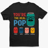 You’re The Real Pop - Family Personalized Custom Unisex T-shirt, Premium T-shirt, Hoodie - Father's Day, Gift For Dad, Grandpa