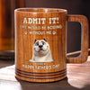 I’m Your Daily Dose Of Chaos - Dog Personalized Custom Wooden Mug - Father's Day, Gift For Dad, Pet Owners, Pet Lovers