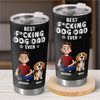 Best Dad Ever - Dog Personalized Custom Tumbler - Father's Day, Gift For Dad, Pet Owners, Pet Lovers