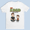 Just A Dad And His World - Family Personalized Custom Unisex T-shirt, Premium T-shirt, Hoodie - Father's Day, Gift For Dad, Grandpa