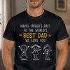 Custom T-shirt, Hoodie - Personalized Father's Day Birthday Gifts For Dad, Grandpa - Best Dad Of The World