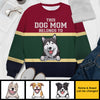 This Dog Mom Belongs To - Gift For Dog Mom - Personalized Custom Unisex Ugly Christmas Sweatshirt, Wool Sweatshirt, All-Over-Print Sweatshirt - Gift For Dog Lovers, Pet Lovers, Christmas Gift