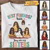 Best Friends? They Are My Sisters - Personalized Unisex T-Shirt, Hoodie