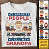 My All-Time Favorite People Call Me Grandpa - Gift For Grandpa, Personalized Unisex T-shirt, Hoodie