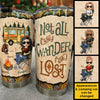 Not All Who Wander Are Lost - Personalized Tumbler