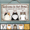 Welcome To Our Home The Humans Just Live Here With Us - Funny Personalized Cat Rectangle Sign