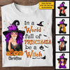 In A World Full Of Princesses Be A Witch - Personalized Unisex T-Shirt, Halloween Ideas.