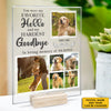 You Were My Favorite Hello - Upload Image - Personalized Acrylic Plaque