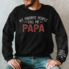 My Favorite People Call Me Daddy - Family Personalized Custom Unisex Sweatshirt With Design On Sleeve - Gift For Dad