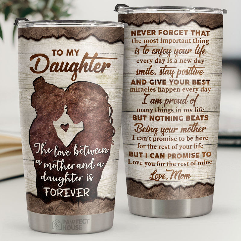 Never Forget The Most Important Thing Is To Enjoy Your Life - Tumbler - To My Daughter, Gift For Daughter, Daughter Gift From Mom, Birthday Gift For Daughter