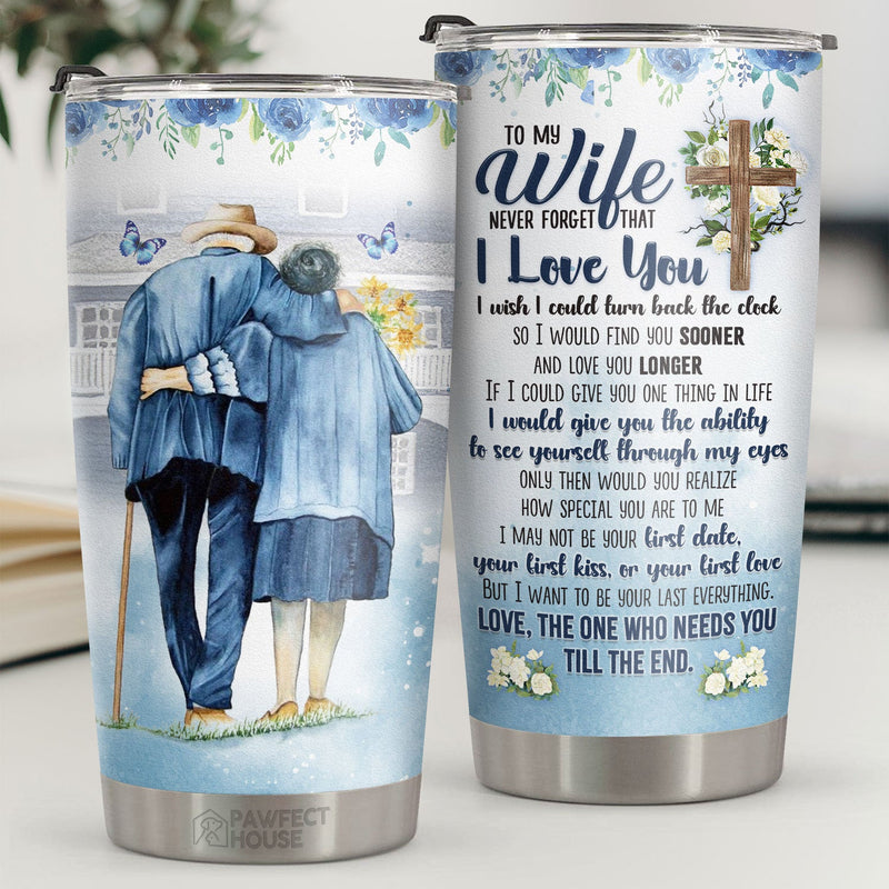 I May Not Be Your First Love But I Want To Be Your Last Everything - Tumbler - To My Wife, Gift For Wife, Anniversary, Engagement, Wedding, Marriage Gift
