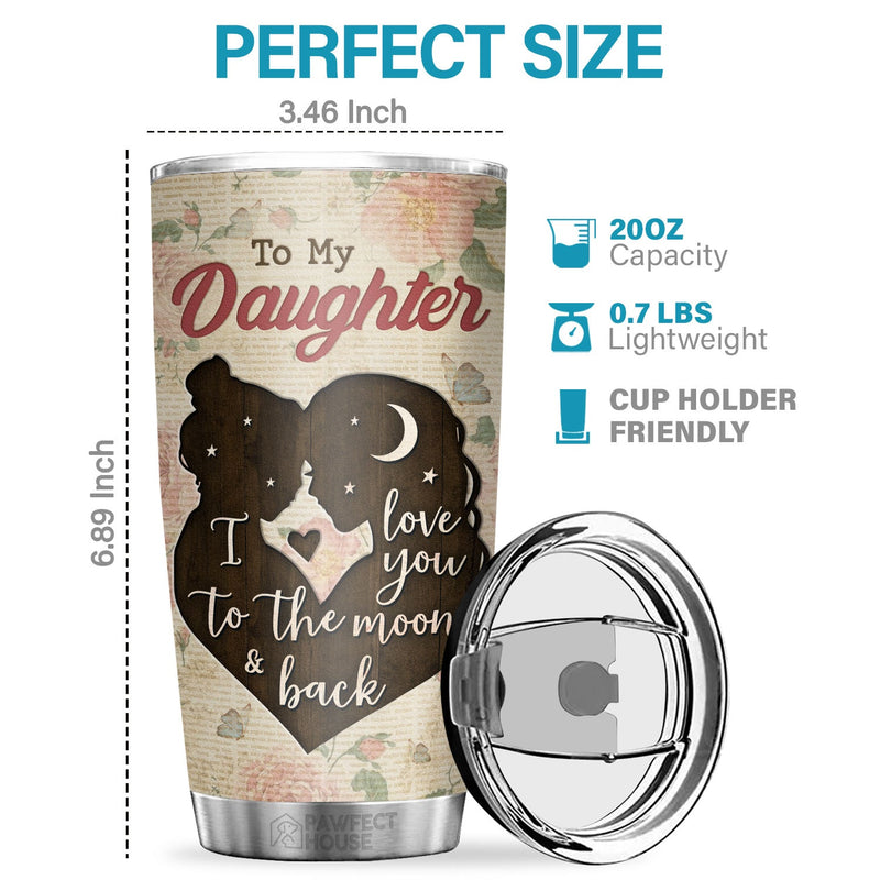My Love Will Follow You Wherever You Go My Little Girl - Tumbler - To My Daughter, Gift For Daughter, Daughter Gift From Mom, Birthday Gift For Daughter