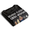 Behind Every Good Person - Dog Personalized Custom Unisex T-shirt, Hoodie, Sweatshirt - Mother's Day, Birthday Gift For Pet Owners, Pet Lovers