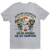 We're Drunks & We Go Camping - Camping Personalized Custom Unisex T-shirt, Hoodie, Sweatshirt - Gift For Best Friends, BFF, Sisters, Camping Lovers
