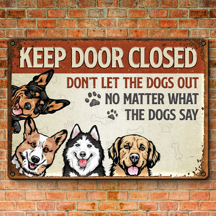 Funny Keep Door Closed Dog Warning Sign - Metal Sign