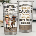 Custom Name Partners in Crime Gifts for Women - Personalized Tumbler