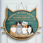 Ne Laissez Pas Sortir Les Chats Peu Importe Ce Qu'ils Vous Disent - Personalized Shaped Door Sign French