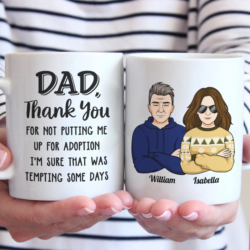 Dad Mom Thank You For Not Putting Me Up For Adoption - Family Personalized Mug - Gift For Family Members