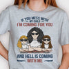 If You Mess With My Child I'm Coming For You And Hell Is Coming With Me - Gift For Mom, Grandma - Personalized Unisex T-shirt, Hoodie