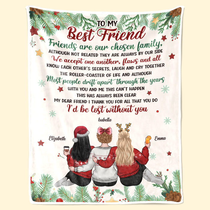 To My Best Friend, Friends Are Our Chosen Family - Bestie Personalized Custom Blanket - Christmas Gift For Best Friends, BFF, Sisters