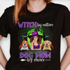 Witch By Nature Dog Mom By Choice - Personalized Unisex T-Shirt, Hoodie, Sweatshirt - Gift For Witches, Gift For Pet Lovers, Halloween Gift