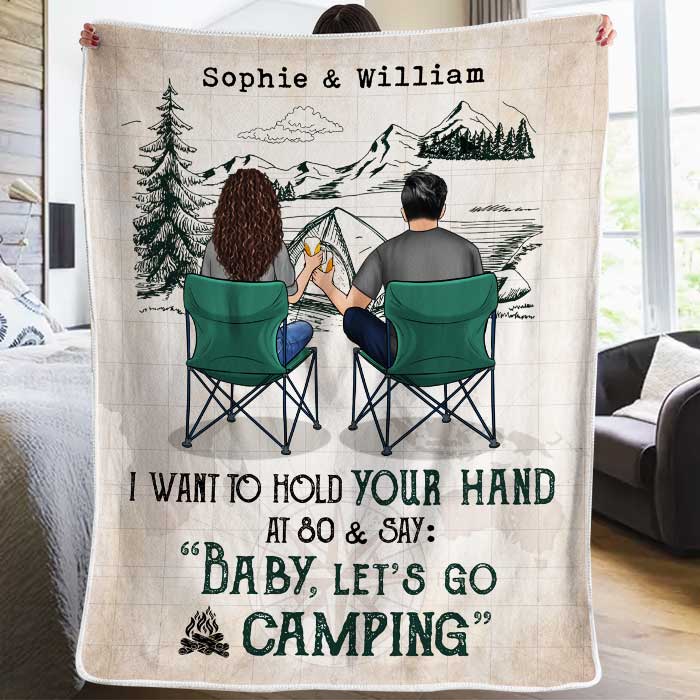 I Want To Hold Your Hand At 80 And Go Camping With You - Gift For Camping Couples, Personalized Blanket