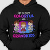 Life Is More Colorful With Grandkids - Gift For Grandparents, Personalized Unisex T-Shirt, Hoodie