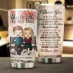 Custom Name I Choose You Couple Gifts - Personalized Tumbler