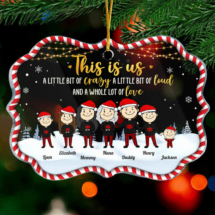 This Is Us, A Little Bit Of Crazy, A Little Bit Of Loud & A Whole Lot Of Love - Personalized Custom Benelux Shaped Acrylic Christmas Ornament - Gift For Family, Christmas Gift