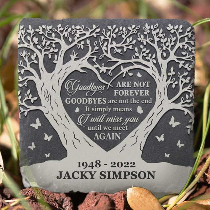Goodbyes Are Not Forever Goodbyes Are Not The End - Personalized Memorial Stone, Human Grave Marker - Memorial Gift, Sympathy Gift