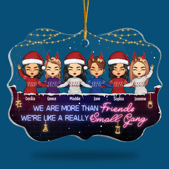 More Than Friends, We're Like A Small Gang - Personalized Custom Benelux Shaped Acrylic Christmas Ornament - Gift For Bestie, Best Friend, Sister, Birthday Gift For Bestie And Friend, Christmas Gift