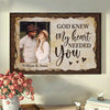 God Knew My Heart Needed You - Upload Image, Gift For Couples - Personalized Horizontal Poster
