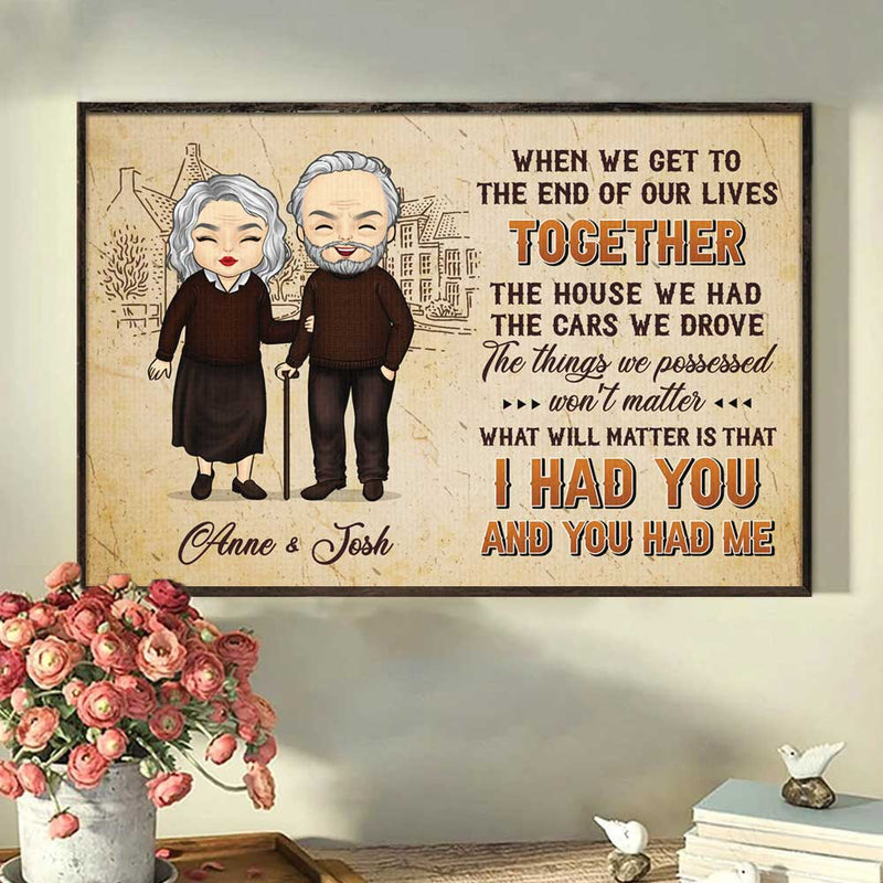 What Will Matter Is That I Had You And You Had Me - Gift For Couples, Personalized Horizontal Poster