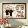 I Wanna Hold Your Hand And Go Camping With You At 80 - Gift For Camping Couples, Personalized Horizontal Poster