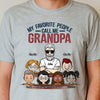 My Favorite People Call Me Grandpa - Personalized Unisex T-Shirt For Grandpas