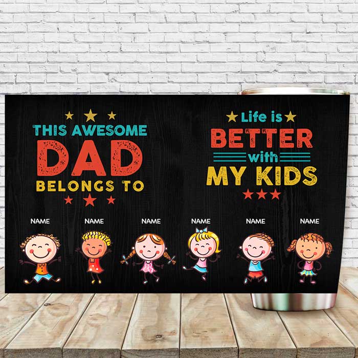 Life Is Better With My Kids - Gift For Dads - Personalized Tumbler