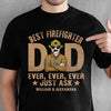 Best Firefighter Dad Ever Ever - Gift For 4th Of July - Personalized Unisex T-Shirt