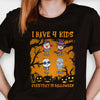 I Have Many Kids, Everyday Is Halloween - Personalized Unisex T-Shirt, Hoodie, Sweatshirt - Gift For Family Members, Halloween Gift