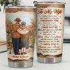 Love You Forever And Always The One Who Needs You Till The End - Personalized Tumbler - To My Wife, Gift For Wife, Anniversary, Engagement, Wedding, Marriage Gift