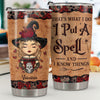 I Put A Spell And I Know Things - Personalized Tumbler - Gift For Yourself, Gift For Halloween