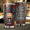 Be A Witch In A World Full Of Princesses - Personalized Tumbler - Gift For Yourself, Gift For Halloween