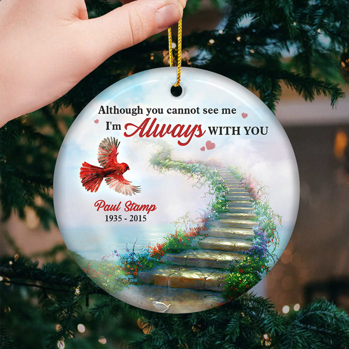 I'm Always With You - Memorial Personalized Custom Ornament - Ceramic Round Shaped - Sympathy Gift, Christmas Gift For Family